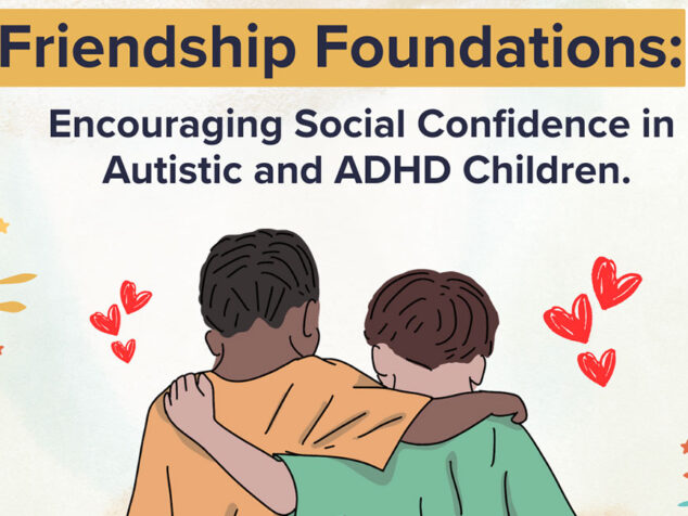 Friendship Foundations: Encouraging Social Confidence in Autistic and ADHD Children